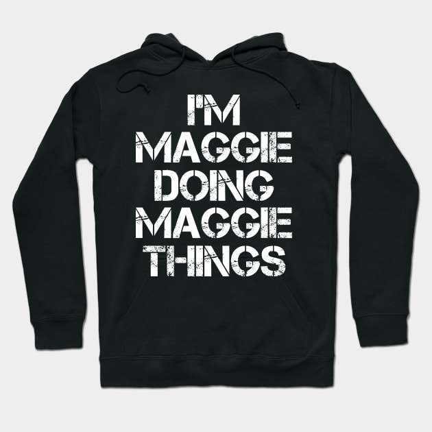 Maggie Name T Shirt - Maggie Doing Maggie Things Hoodie by Skyrick1